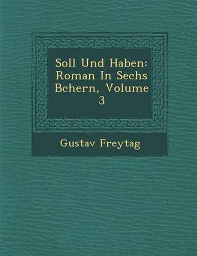 Cover image for Soll Und Haben: Roman in Sechs B Chern, Volume 3