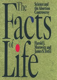Cover image for The Facts of Life: Science and the Abortion Controversy