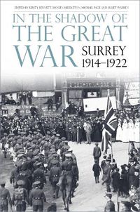 Cover image for In the Shadow of the Great War: Surrey, 1914-1922