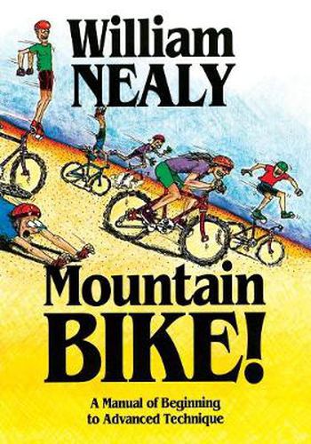 Cover image for Mountain Bike!: A Manual of Beginning to Advanced Technique