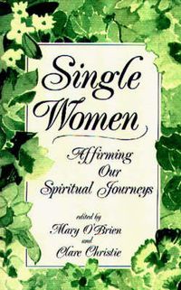 Cover image for Single Women: Affirming Our Spiritual Journeys