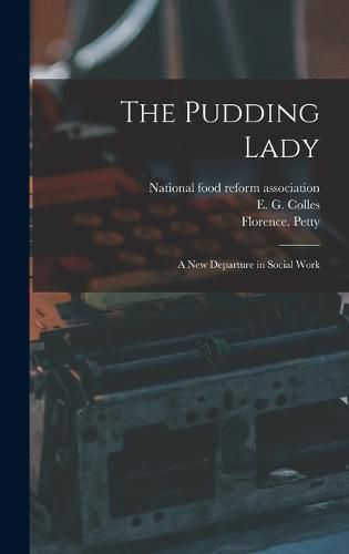 Cover image for The Pudding Lady; a New Departure in Social Work