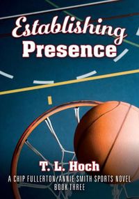 Cover image for Establishing Presence: A Chip Fullerton / Annie Smith Sports Novel - Book Three