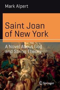 Cover image for Saint Joan of New York: A Novel About God and String Theory