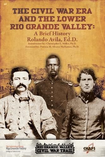 Cover image for The Civl War Era and the Lower Rio Grande Valley: A Brief History