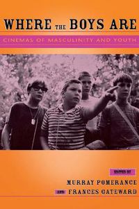 Cover image for Where the Boys are: Cinemas of Masculinity and Youth