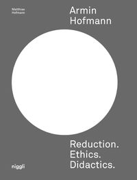 Cover image for Armin Hofmann: Reduction. Ethics. Didactics.