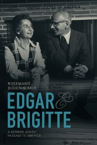 Cover image for Edgar and Brigitte: A German Jewish Passage to America