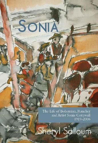 Sonia: The Life of Bohemian Rancher & Painter Sonia Cornwall, 1919-2006