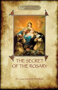 Cover image for The Secret of the Rosary: A Classic of Marian Devotion (Aziloth Books)