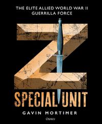 Cover image for Z Special Unit: The Elite Allied World War II Guerrilla Force