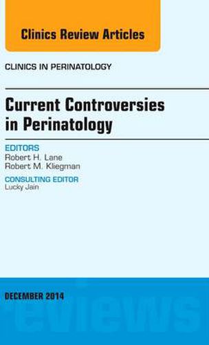 Cover image for Current Controversies in Perinatology, An Issue of Clinics in Perinatology