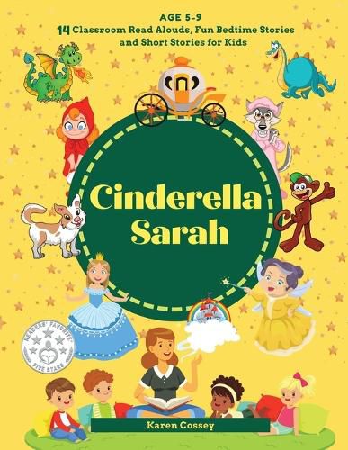 Cover image for Cinderella Sarah: 14 Classroom Read Alouds, Fun Bedtime Stories and Short Stories for Kids