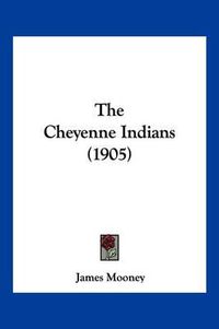 Cover image for The Cheyenne Indians (1905)