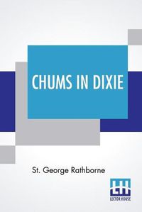 Cover image for Chums In Dixie: Or The Strange Cruise Of A Motorboat