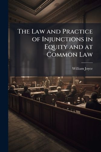 Cover image for The Law and Practice of Injunctions in Equity and at Common Law