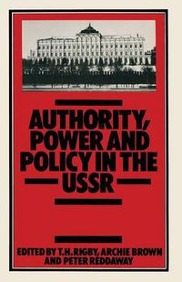 Cover image for Authority, Power and Policy in the USSR: Essays dedicated to Leonard Schapiro