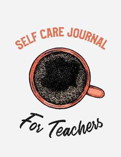 Cover image for Self Care Journal For Teachers: For Adults - For Autism Moms - For Nurses - Moms - Teachers - Teens - Women - With Prompts - Day and Night - Self Love Gift