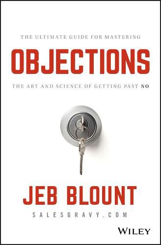 Cover image for Objections - The Ultimate Guide for Mastering The Art and Science of Getting Past No