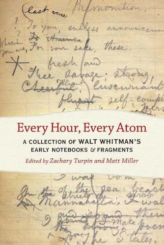 Cover image for Every Hour, Every Atom: A Collection of Walt Whitman's Early Notebooks and Fragments