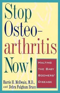 Cover image for Stop Osteoarthritis Now: Halting the Baby Boomer's Disease