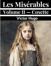 Cover image for Les Mis?rables Volume II - Cosette