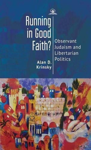 Cover image for Running in Good Faith?: Observant Judaism and Libertarian Politics