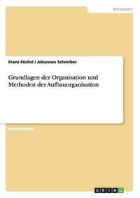 Cover image for Grundlagen der Organisation und Methoden der Aufbauorganisation