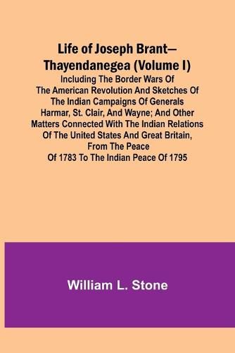 Life of Joseph Brant-Thayendanegea (Volume I)