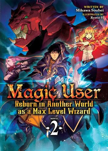 Cover image for Magic User: Reborn in Another World as a Max Level Wizard (Light Novel) Vol. 2