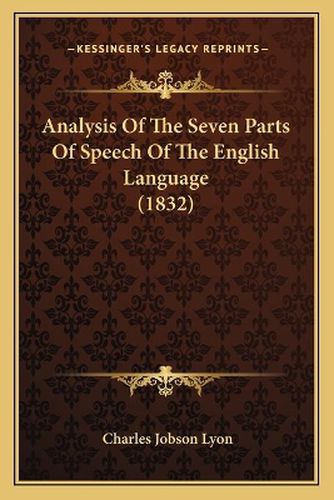 Cover image for Analysis of the Seven Parts of Speech of the English Language (1832)