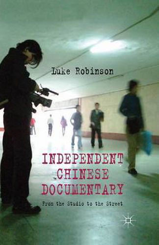 Independent Chinese Documentary: From the Studio to the Street