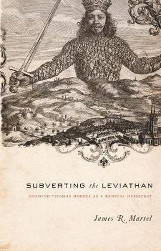 Cover image for Subverting the Leviathan: Reading Thomas Hobbes as a Radical Democrat