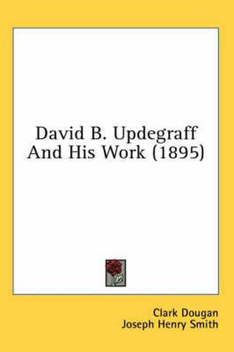 David B. Updegraff and His Work (1895)