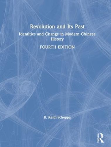 Cover image for Revolution and Its Past: Identities and Change in Modern Chinese History