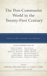 Cover image for The Post-Communist World in the Twenty-First Century: How the Past Informs the Present
