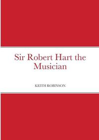 Cover image for Sir Robert Hart the Musician