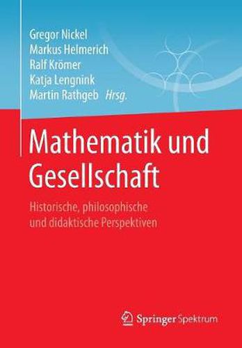 Cover image for Mathematik Und Gesellschaft: Historische, Philosophische Und Didaktische Perspektiven