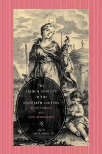 Cover image for The French Nobility in the Eighteenth Century: Reassessments and New Approaches