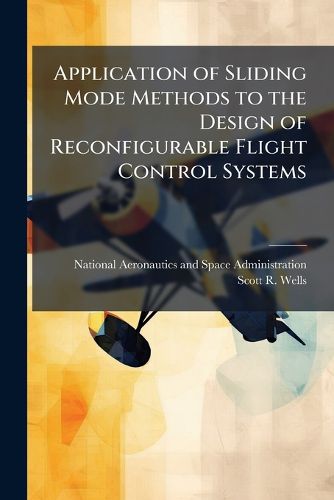 Cover image for Application of Sliding Mode Methods to the Design of Reconfigurable Flight Control Systems