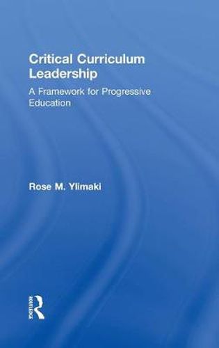 Cover image for Critical Curriculum Leadership: A Framework for Progressive Education