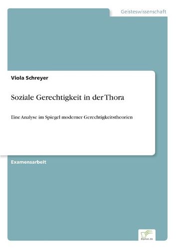 Cover image for Soziale Gerechtigkeit in der Thora: Eine Analyse im Spiegel moderner Gerechtigkeitstheorien