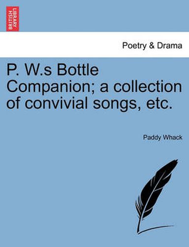 Cover image for P. W.S Bottle Companion; A Collection of Convivial Songs, Etc.