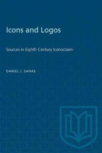 Icons and Logos: Sources in Eighth-Century Iconoclasm