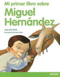 Cover image for Mi Primer Libro Sobre Miguel Hernandez