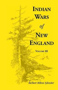 Cover image for Indian Wars of New England, Volume 3