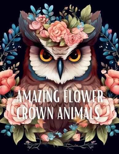 Cover image for Amazing Flower Crown Animals Coloring Book