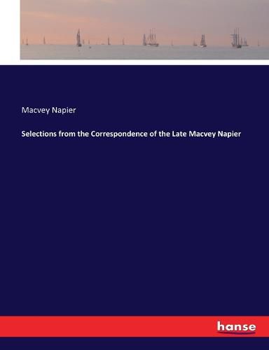 Cover image for Selections from the Correspondence of the Late Macvey Napier