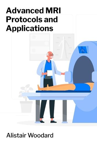 Cover image for Advanced MRI Protocols and Applications