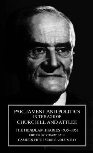 Parliament and Politics in the Age of Churchill and Attlee: The Headlam Diaries 1935-1951